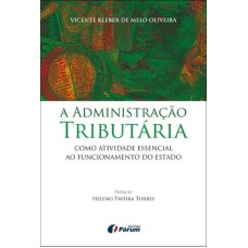 A ADMINISTRAÇÃO TRIBUTÁRIA COMO ATIVIDADE ESSENCIAL AO FUNCIONAMENTO DO ESTADO