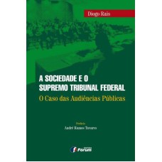 A SOCIEDADE E O SUPREMO TRIBUNAL FEDERAL - O CASO DAS AUDIÊNCIAS PÚBLICAS