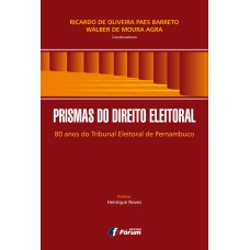 PRISMAS DO DIREITO ELEITORAL - 80 ANOS DO TRIBUNAL ELEITORAL DE PERNAMBUCO