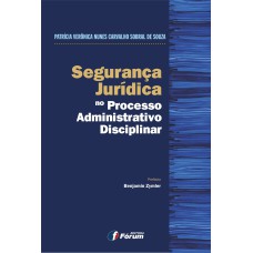 SEGURANÇA JURÍDICA NO PROCESSO ADMINISTRATIVO DISCIPLINAR