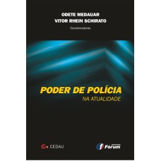 PODER DE POLÍCIA NA ATUALIDADE - ANUÁRIO DO CENTRO DE ESTUDOS DE DIREITO ADMINISTRATIVO