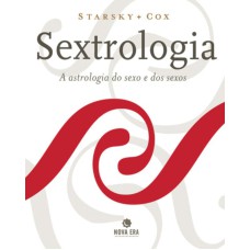 SEXTROLOGIA: A ASTROLOGIA DO SEXO E DOS SEXOS: A ASTROLOGIA DO SEXO E DOS SEXOS