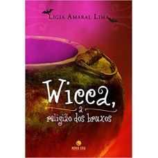 WICCA: A RELIGIÃO DOS BRUXOS: A RELIGIÃO DOS BRUXOS