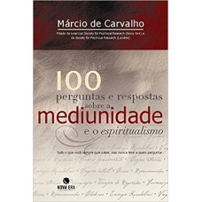 100 PERGUNTAS E RESPOSTAS SOBRE A MEDIUNIDADE E O ESPIRITUALISMO