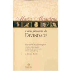 MARIA MADALENA - O LADO FEMININO DA DIVINDADE