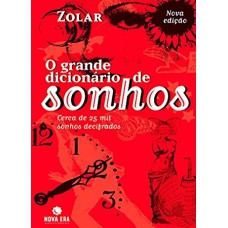 O GRANDE DICIONÁRIO DE SONHOS: NOVOS SONHOS DECIFRADOS