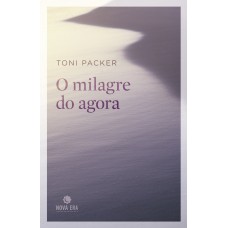 O MILAGRE DO AGORA