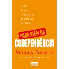 PARA ALÉM DA CODEPENDÊNCIA