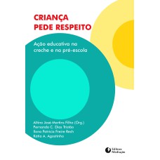 CRIANÇA PEDE RESPEITO - AÇÃO EDUCATIVA NA CRECHE E NA PRÉ-ESCOLA