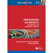 PEDAGOGIA DA MÚSICA - EXPERIÊNCIAS DE APRECIAÇÃO MUSICAL