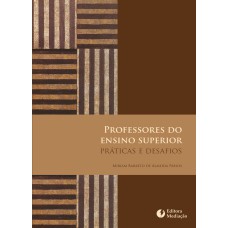 PROFESSORES DO ENSINO SUPERIOR - PRÁTICAS E DESAFIOS