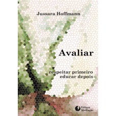 AVALIAR: - RESPEITAR PRIMEIRO, EDUCAR DEPOIS