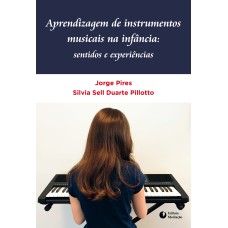 APRENDIZAGEM DE INSTRUMENTOS MUSICAIS NA INFÂNCIA: - SENTIDOS E EXPERIÊNCIAS