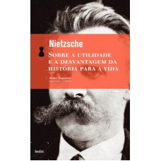 SOBRE A UTILIDADE E A DESVANTAGEM DA HISTÓRIA PARA A VIDA