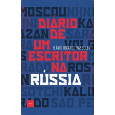 DIÁRIO DE UM ESCRITOR NA RÚSSIA