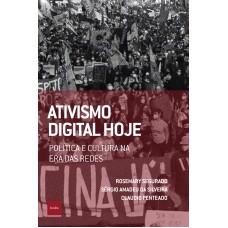 ATIVISMO DIGITAL HOJE - POLÍTICA E CULTURA NA ERA DAS REDES