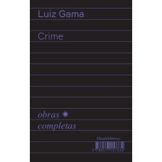 CRIME (1877-1879) - OBRAS COMPLETAS DE LUIZ GAMA