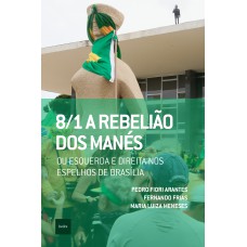 8/1: A REBELIÃO DOS MANE´S: OU ESQUERDA E DIREITA NOS ESPELHOS DE BRASÍLIA