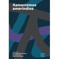 XAMANISMOS AMERÍNDIOS: EXPRESSÕES SENSÍVEIS E AÇÕES COSMOPOLÍTICAS