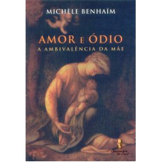 AMOR E ODIO - A AMBIVALENCIA DA MAE