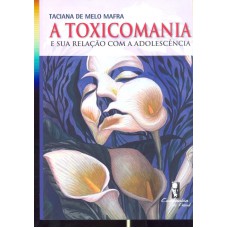 TOXICOMANIA E A SUA RELACAO COM A ADOLESCENCIA, A