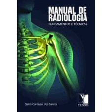 MANUAL DE RADIOLOGIA - FUNDAMENTOS E TÉCNICAS