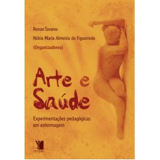 ARTE E SAUDE - EXPERIMENTACOES PEDAGOG. EM ENFERMAGEM