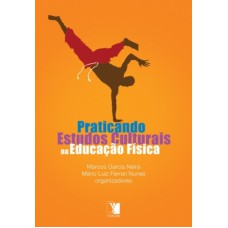 PRATICANDO ESTUDOS CULTURAIS NA EDUCACAO FISICA