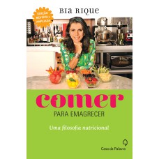 COMER PARA EMAGRECER - UMA FILOSOFIA NUTRICIONAL