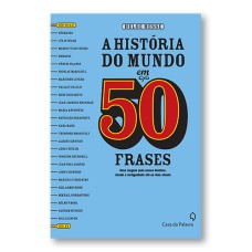 A HISTÓRIA DO MUNDO EM 50 FRASES