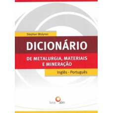 DICIONÁRIO DE METALURGIA, MATERIAIS E MINERAÇÃO
 INGLÊS - PORTUGUÊS