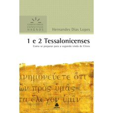 1 E 2 TESSALONICENSES - COMENTÁRIOS EXPOSITIVOS HAGNOS: COMO SE PREPARAR PARA A SEGUNDA VINDA DE CRISTO