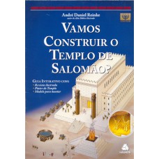 VAMOS CONSTRUIR O TEMPLO DE SALOMÃO? - INCLUI UM GUIA INTERATIVO COM REVISTA ILUSTRADA, PÔSTER, MODELO PARA MONTAR A MAQUETE.