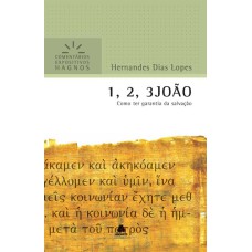 1, 2, 3 JOÃO - COMENTÁRIOS EXPOSITIVOS HAGNOS: COMO TER GARANTIA DA SALVAÇÃO