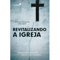 REVITALIZANDO A IGREJA: NA BUSCA POR UMA IGREJA VIVA, SANTA E OPEROSA