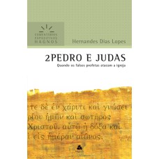 2 PEDRO E JUDAS - COMENTÁRIOS EXPOSITIVOS HAGNOS: QUANDO OS FALSOS PROFETAS ATACAM A IGREJA