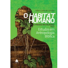 HABITAT HUMANO : O PARAÍSO RESTAURADO 1