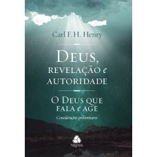 DEUS, REVELAÇÃO E AUTORIDADE: O DEUS QUE FALA E AGE : CONSIDERAÇÕES PRELIMINARES