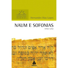 NAUM E SOFONIAS - COMENTÁRIOS EXPOSITIVOS HAGNOS: JUSTIÇA E GRAÇA