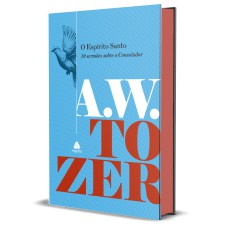 O ESPÍRITO SANTO: 10 SERMÕES SOBRE O CONSOLADOR