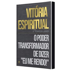 VITÓRIA ESPIRITUAL: O PODER TRANSFORMADOR DE DIZER 