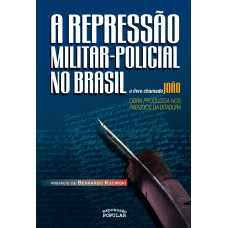 REPRESSÃO MILITAR-POLICIAL NO BRASIL, A - O LIVRO CHAMADO JOÃO