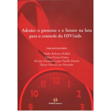 ADESÃO - O PRESENTE E O FUTURO NA LUTA PARA O CONTROLE DO HIV/AIDS