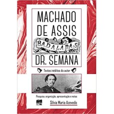 BADALADAS DR. SEMANA, POR MACHADO ASSIS