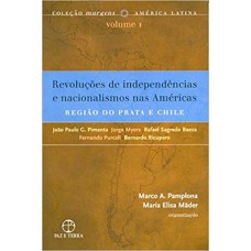 REVOLUÇÕES DE INDEPENDÊNCIAS E NACIONALISMOS NAS AMÉRICAS: A REGIÃO DO PRATA E CHILE: A REGIÃO DO PRATA E CHILE