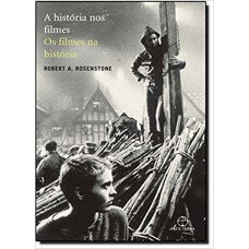 HISTÓRIA NOS FILMES, OS FILMES NA HISTÓRIA, A