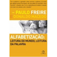 ALFABETIZAÇÃO: LEITURA DO MUNDO, LEITURA DA PALAVRA - LEITURA DO MUNDO, LEITURA DA PALAVRA