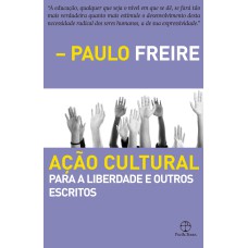 AÇÃO CULTURAL PARA A LIBERDADE E OUTROS ESCRITOS