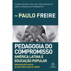 PEDAGOGIA DO COMPROMISSO: AMÉRICA LATINA E EDUCAÇÃO POPULAR