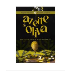 AZEITE DE OLIVA: ANCESTRALIDADE E NOVO ALIMENTO